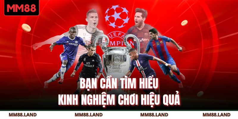 Bạn cần tìm hiểu kinh nghiệm chơi hiệu quả