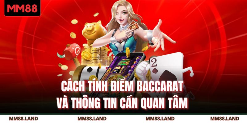 Cách tính điểm Baccarat và thông tin cần quan tâm