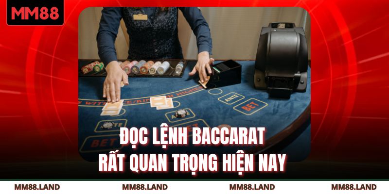 Đọc lệnh Baccarat rất quan trọng hiện nay