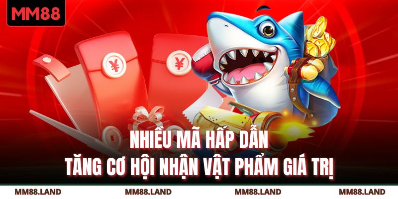 Nhiều mã hấp dẫn tăng cơ hội nhận vật phẩm giá trị