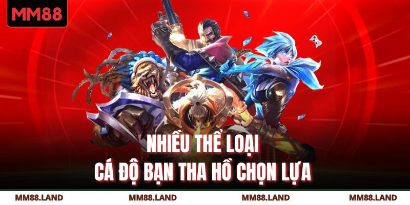 Nhiều thể loại cá độ bạn tha hồ chọn lựa