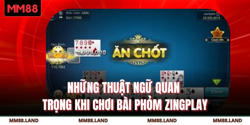 Những thuật ngữ quan trọng khi chơi bài phỏm ZingPlay