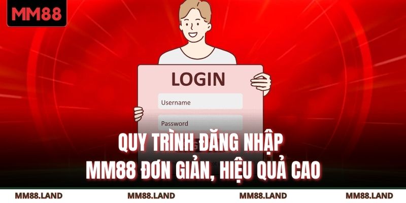 Quy trình đăng nhập MM88 đơn giản, hiệu quả cao