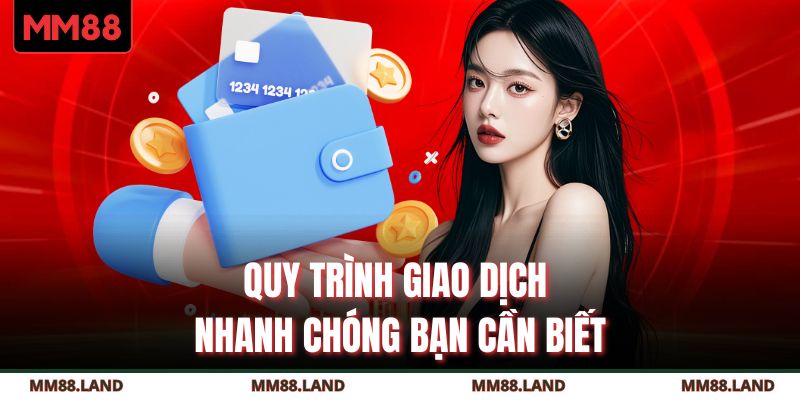 Quy trình giao dịch nhanh chóng bạn cần biết