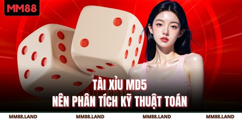 Tài xỉu MD5 nên phân tích kỹ thuật toán