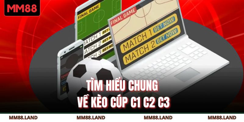 Tìm hiểu chung về kèo cúp C1 C2 C3