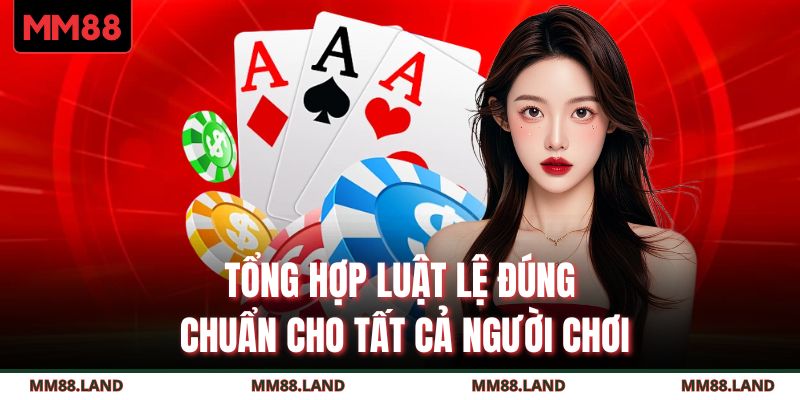 Tổng hợp luật lệ đúng chuẩn cho tất cả người chơi