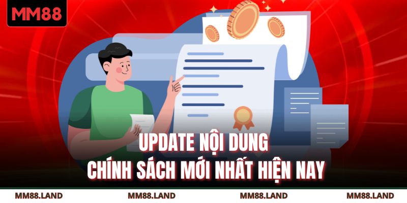 Update nội dung chính sách mới nhất hiện nay