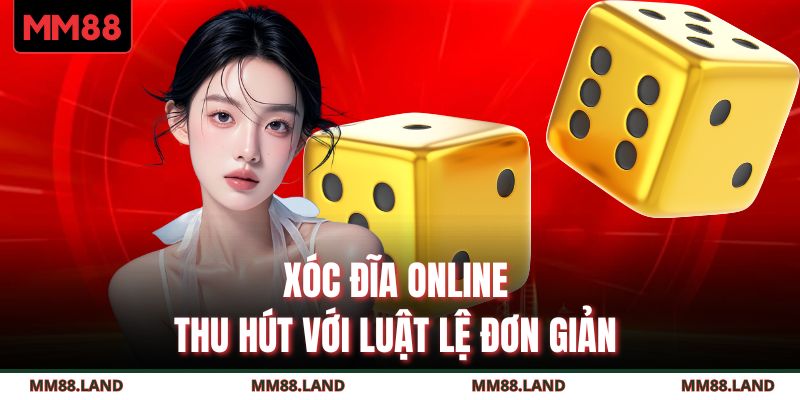 Xóc đĩa online thu hút với luật lệ đơn giản